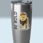 Bold Lion Sticker Beautiful, Daring, Fearless, Inspiration 3x3 transparent Kiss Cut Sticker Shown on a Stainless Steel Tumbler