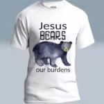 Bear of Burdens Tee Mind-Blowing, Beautiful Jesus Bares it all White Colored Haloed Tee
