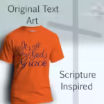 Elegant Grace Tee Beautiful Scripted Faith Orange Colored Haloed Tee Original Text Art