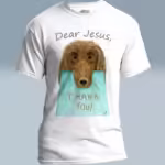 Grateful paws Tee - Dear Jesus, Beautiful Recognition White Colored Haloed T-Shirt