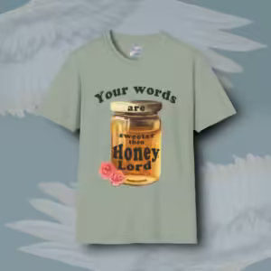 Honey Love Tee Beautiful Sweet Words of the Lord Sage Colored Haloed Tee Framed By Angels Fly Here