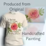 Rose of Grace Tee Beautiful Stunning Rose and Scripture Art Natural Colored Haloed Tee shown with the original watercolor painting