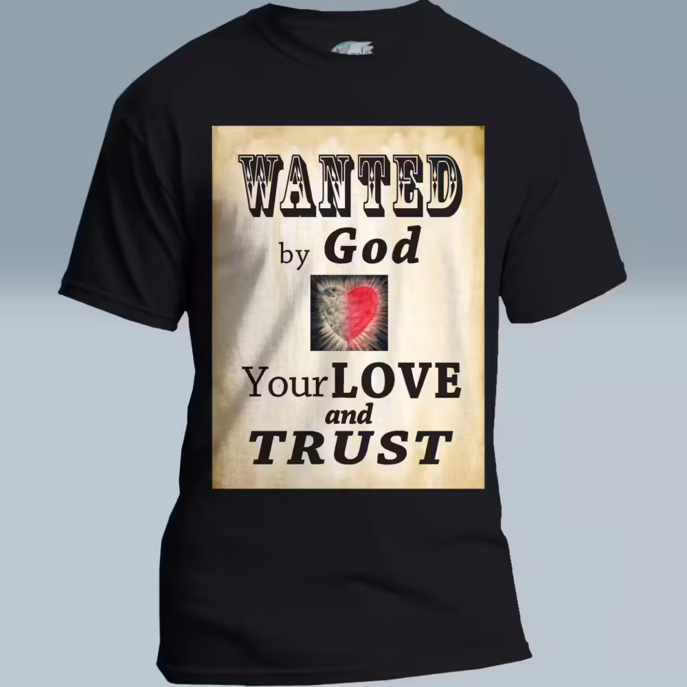 Wanted By God Your Love and Trust Black Colored Haloed Tee