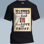 Wanted By God Your Love and Trust Black Colored Haloed Tee