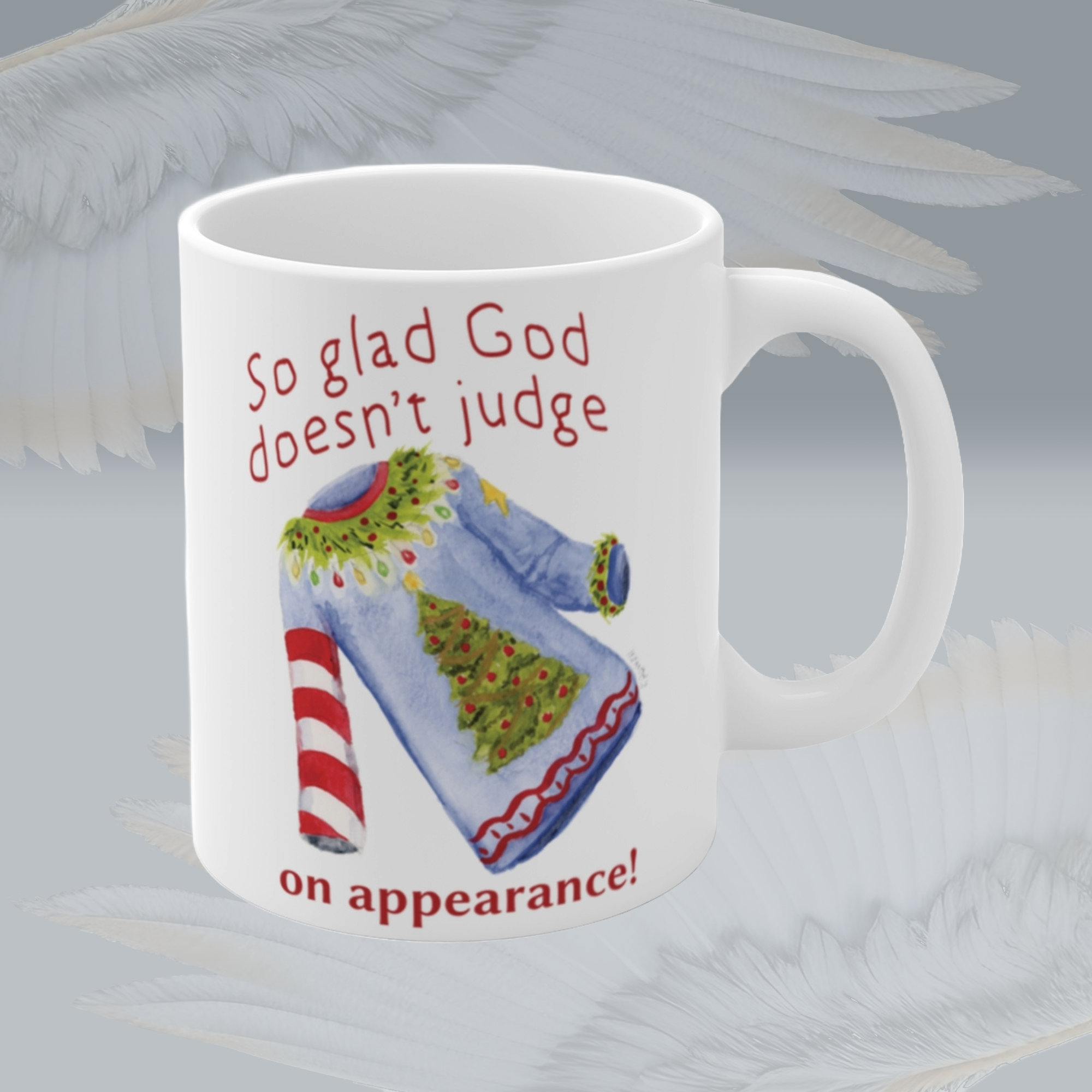 ugly christmas sweater mug god looks at the heart framed by Angels Fly Here